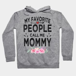 mommy my favorite people call me mommy Hoodie